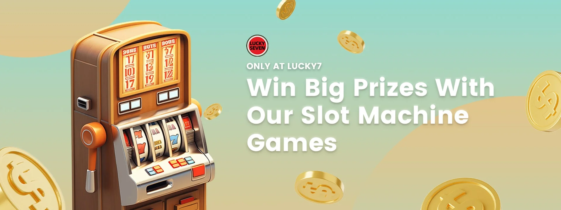 Lucky7 Win Big Prizes With Our Slot Machine Games Banner