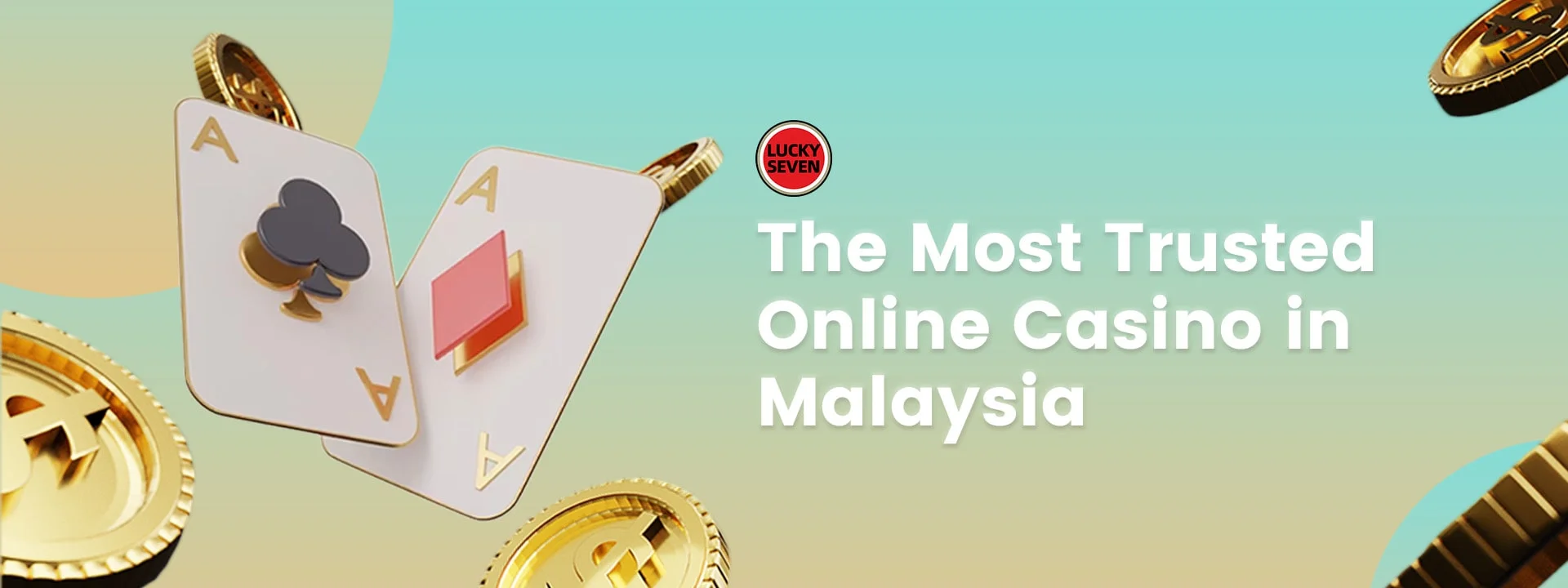 Lucky7 The Most Trusted Online Casino In Malaysia Banner